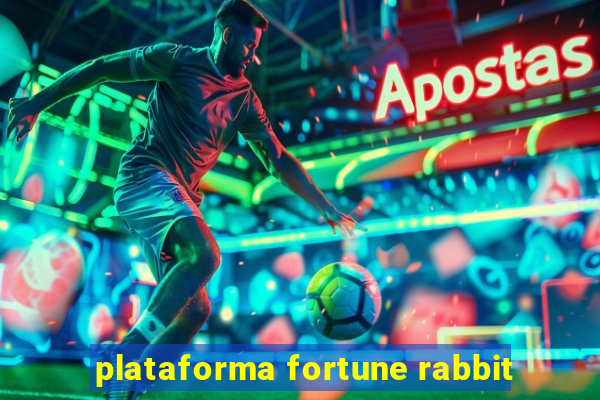 plataforma fortune rabbit